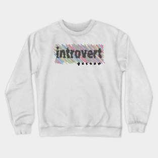 Introvert person Crewneck Sweatshirt